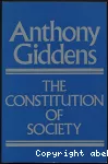 The Constitution of Society: Outline of the Theory of structuration