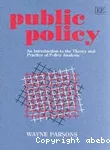 Public Policy : An Introduction to the Theory and Practice of Policy Analysis