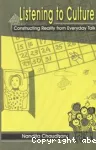 Listening to Culture : Constructing Reality From Everyday Talk