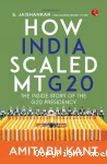 How India scaled Mt G20 : the inside story of the G20 presidency