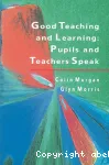 Good teaching and learning : pupils and teachers speak