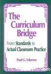 The curriculum bridge : from standards to actual classroom practice