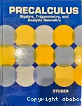 Precalculus; Algebra, Trogonometry, And Analytic Geometry
