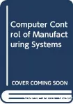 Computer control of manufacturing systems