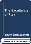 The Excellence of Play