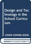 Design and technology in the school curriculum