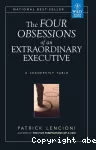 The four obsessions of an extraordinary executive: A leadership fable