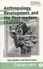 Anthropology, Development and the Post-Modern Challenge